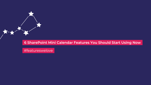 6 SharePoint Mini Calendar Features You Should Start Using Now
