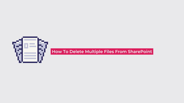 How to Delete Multiple Files from SharePoint